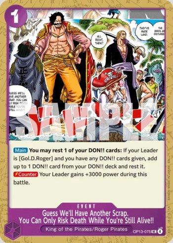 Guess We'll Have Another Scrap. You Can Only Risk Death While You're Still Alive!! · OP13-075